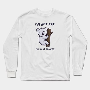 Im Not Fat Im Just Fluffy, chubby, gift for chubby girl Long Sleeve T-Shirt